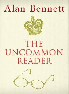 The Uncommon Reader: Alan Bennett's classic story about the Queen