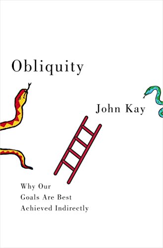 Obliquity: Why our goals are best achieved indirectly