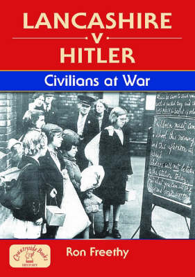 Lancashire v Hitler - Civilians at War