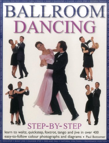 Ballroom dancing step-by-step: Learn to waltz, quickstep, foxtrot, tango and jive in over 400 easy-to-follow photographs and diagrams