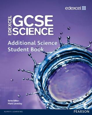 Edexcel GCSE Science: Additional Science Student Book (Edexcel GCSE Science 2011)