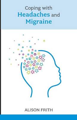 Coping with Headaches and Migraine (Overcoming Common Problems)