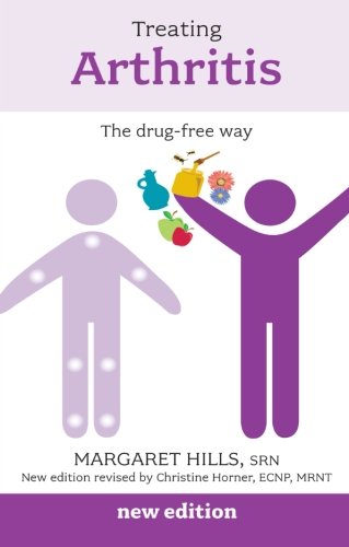 Treating Arthritis: The Drug Free Way (Overcoming Common Problems)