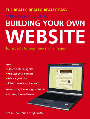 The Really, Really, Really Easy Step-by-step Guide to Building Your Own Website