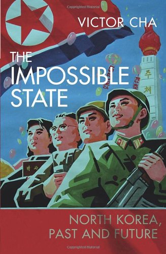 The Impossible State: North Korea, Past and Future