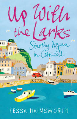 Up With the Larks: Starting Again in Cornwall
