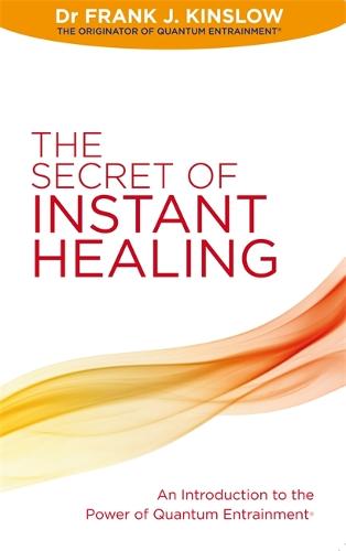 The Secret of Instant Healing