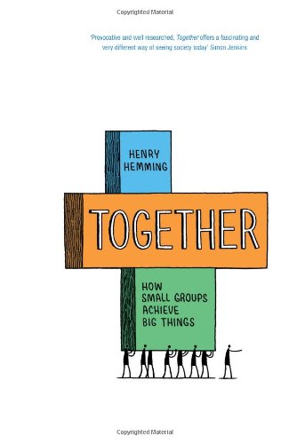 Together: How Small Groups Achieve Big Things
