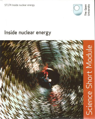 Inside Nuclear Energy (ST174 Open Univesrity Short Course)
