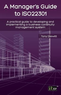Manager's Guide to ISO22301: A practical guide to developing and implementing a business continuity management system