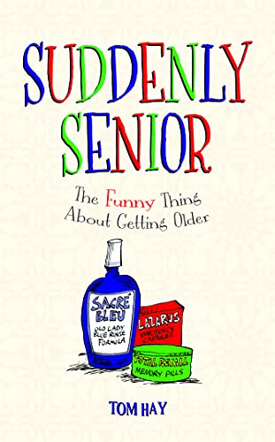 Suddenly Senior: The Funny Thing About Getting Older