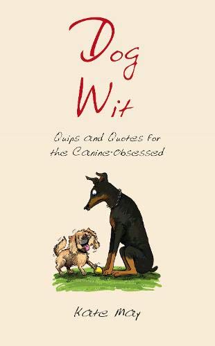 Dog Wit: Quips and Quotes For the Canine - Obsessed