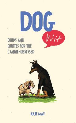 Dog Wit: Quips and Quotes For the Canine - Obsessed