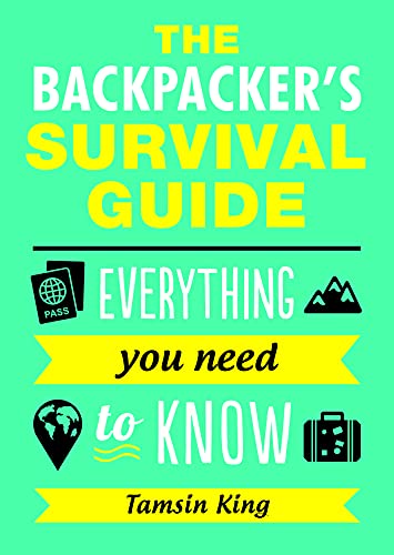 The Backpacker's Survival Guide: Everything You Need to Know