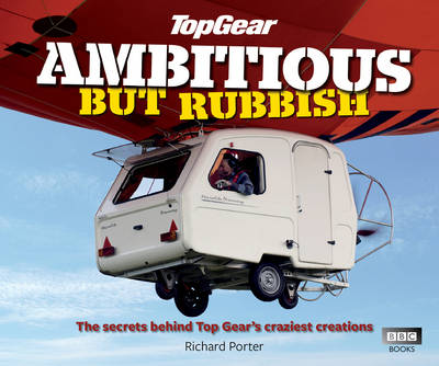 Top Gear: Ambitious but Rubbish: The Secrets Behind Top Gear's Craziest Creations