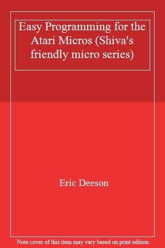 Easy Programming for the Atari Micros (Shiva's friendly micro series)
