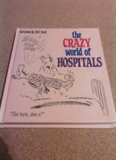 The Crazy World of Hospitals