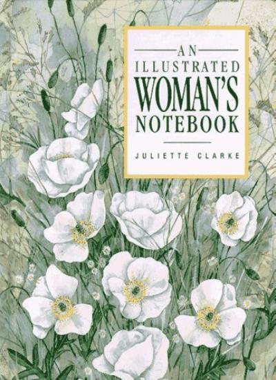 An Illustrated Woman's Notebook (Juliette Clarke Notebooks S.)