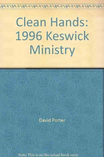 Clean Hands: 1996 Keswick Ministry