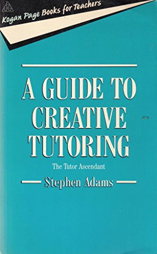 A Guide to Creative Tutoring (Kogan Page books for teachers)