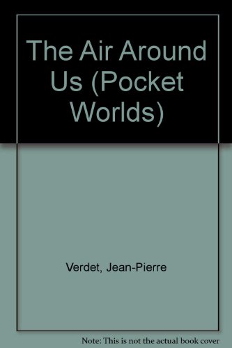 The Air Around Us (Pocket Worlds S.)