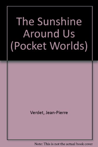 The Sunshine Around Us (Pocket Worlds S.)