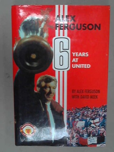 Alex Ferguson: 6 Years at United