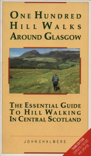 One Hundred Hill Walks Around Glasgow: Essential Guide to Hill Walking in Central Scotland