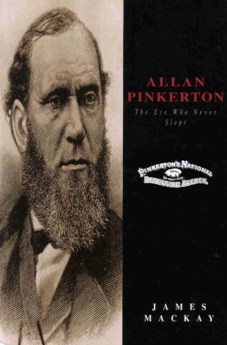 Allan Pinkerton: The Eye Who Never Slept