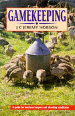 Gamekeeping: A Guide for Amateur Keepers and Shooting Syndicates