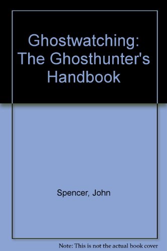 Ghostwatching: The Ghosthunter's Handbook