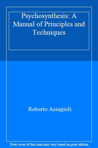 Psychosynthesis: A Manual of Principles and Techniques