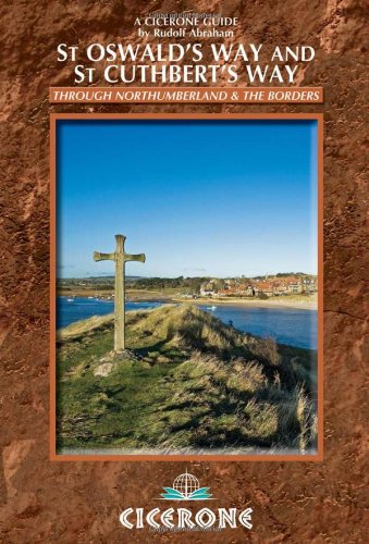 St Oswald's Way and St Cuthbert's Way: Long-distance Trails in Northumberland and the Borders (Cicerone Long Distance Trails)