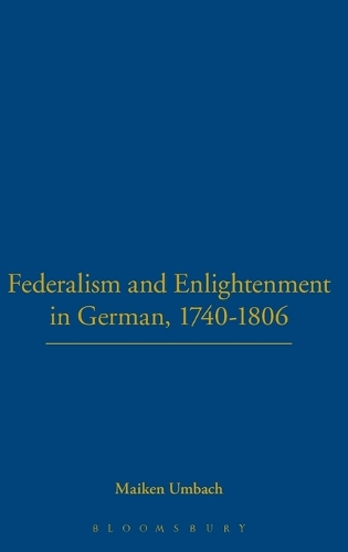 Federalism and Enlightenment in German, 1740-1806