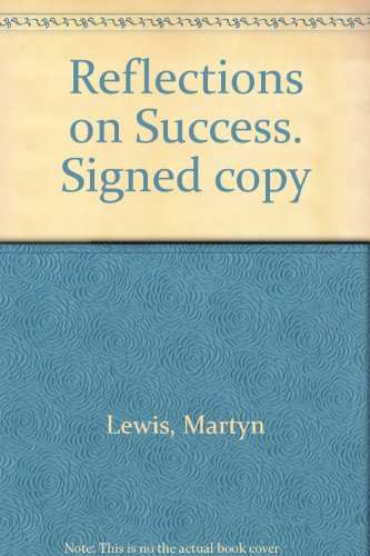 Reflections on Success: Famous Achievers Talk Frankly to Martyn Lewis About Their Route to the Top