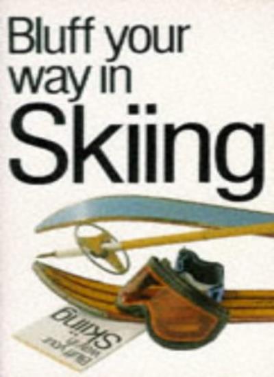 Bluff Your Way in Skiing (Bluffer's Guides)
