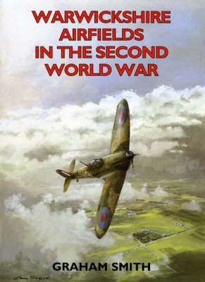 Warwickshire Airfields in the Second World War (Second World War Aviation History)