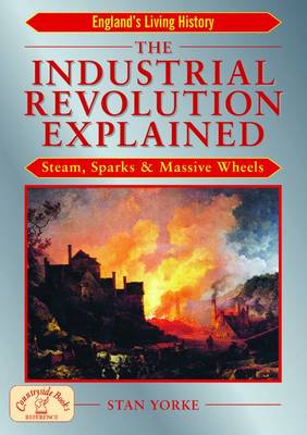 The Industrial Revolution Explained