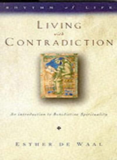 Living with Contradiction: Introduction to Benedictine Spirituality (Rhythm of Life S.)