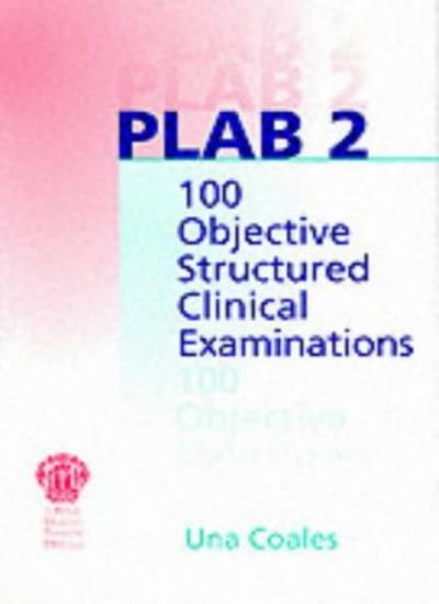 PLAB 2: 100 Objective Structured Clinical Examinations