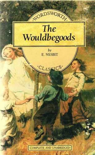 The Wouldbegoods (Wordsworth Children's Classics)