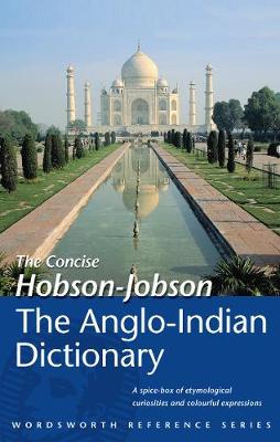 The Concise Hobson-Jobson: An Anglo-Indian Dictionary (Wordsworth Reference)