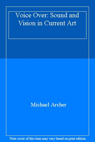 Voice Over: Sound and Vision in Current Art