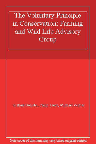 The Voluntary Principle in Conservation: Farming and Wild Life Advisory Group