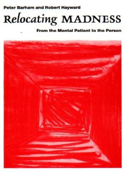 Relocating Madness: From the Mental Patient to the Person
