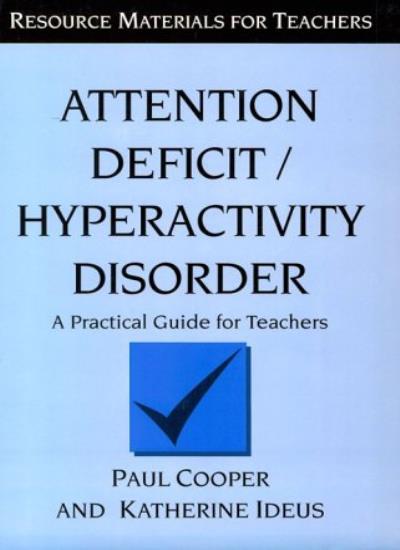Attention Deficit/Hyperactivity Disorder: A Practical Guide for Teachers (Resource materials for teachers)
