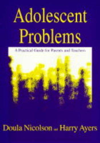 Adolescent Problems: A Practical Guide for Parents and Teachers