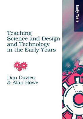 Teaching Science, Design and Technology in the Early Years (Early Years S)