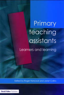 Primary Teaching Assistants: Learners and Learning (Published in association with the Open University)
