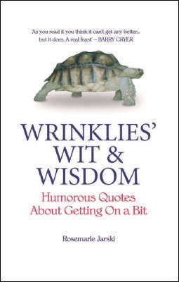 Wrinklies' Wit and Wisdom: Humorous Quotes About Getting On A Bit